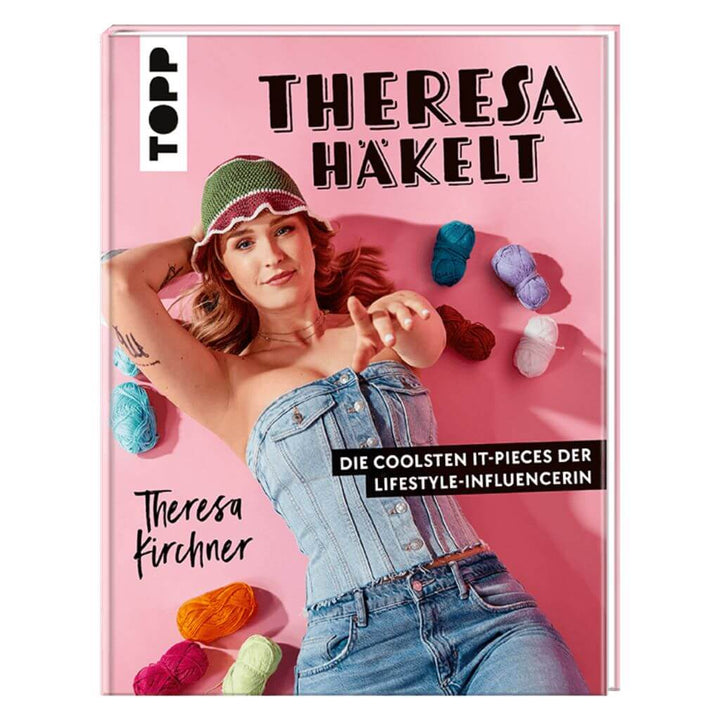 Topp Theresa häkelt - Die coolsten It-Pieces der Lifestyle-Influencerin Lieblingsgarn