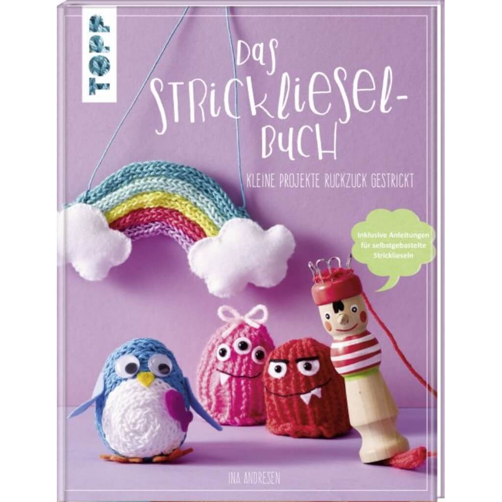 Das Strickliesel-Buch - Kleine Projekte ruckzuck gestrickt Lieblingsgarn